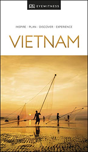 DK Eyewitness Vietnam: Inspire / Plan / Discover / Experience (Travel Guide) von DK